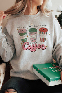 ALL I WANT FOR CHRISTMAS IS COFFEE SWEATSHIRT - Queens Palace Boutique