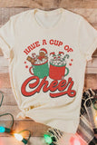 HAVE A CUP OF CHEER GRAPHIC TEE - Queens Palace Boutique